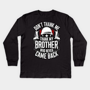 Don't thank me thank my brother who never came back | Memorial day  | Veteran lover gifts Kids Long Sleeve T-Shirt